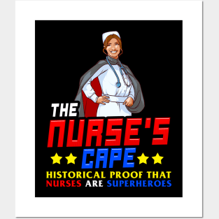 The Nurses Cape Proof That Nurses Are Superheroes Posters and Art